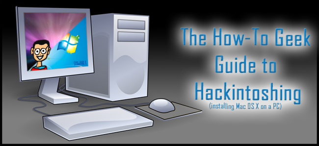 The How-To Geek Guide to Hackintoshing – Part 1: The Basics